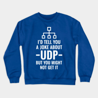 Hilarious UDP Joke Crewneck Sweatshirt