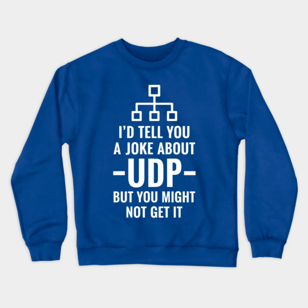 Hilarious UDP Joke Crewneck Sweatshirt by enrynz