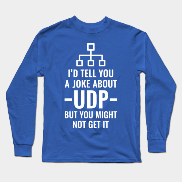 Hilarious UDP Joke Long Sleeve T-Shirt by enrynz