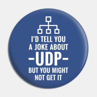 Hilarious UDP Joke Pin