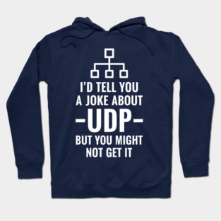 Hilarious UDP Joke Hoodie