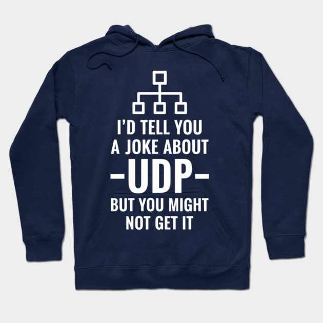 Hilarious UDP Joke Hoodie by enrynz