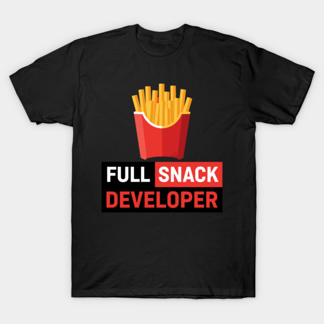 Fries - Full Snack Developer T-Shirt by enrynz