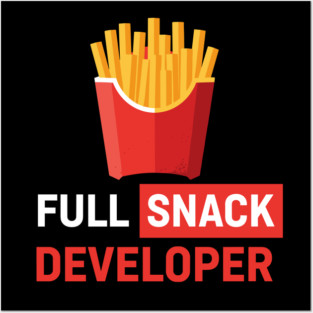 Fries - Full Snack Developer Posters and Art