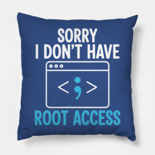 Sorry, I don't have Root Access Pillow