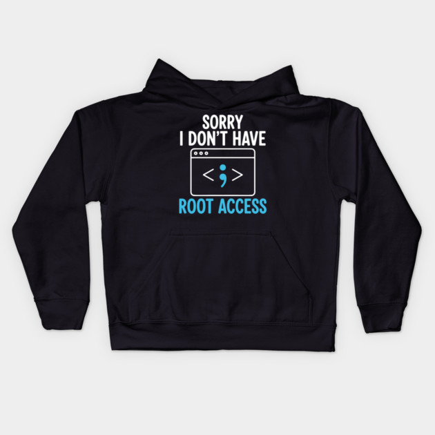 Sorry, I don't have Root Access Kids Hoodie by enrynz
