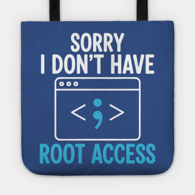 Sorry, I don't have Root Access Tote by enrynz