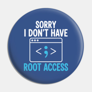 Sorry, I don't have Root Access Pin