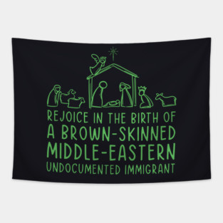 Rejoice In The Birth Of A Brown-Skinned Middle Eastern Immigrant Tapestry