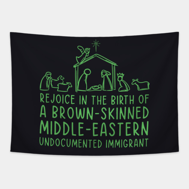 Rejoice In The Birth Of A Brown-Skinned Middle Eastern Immigrant Tapestry by Charles's Store 8