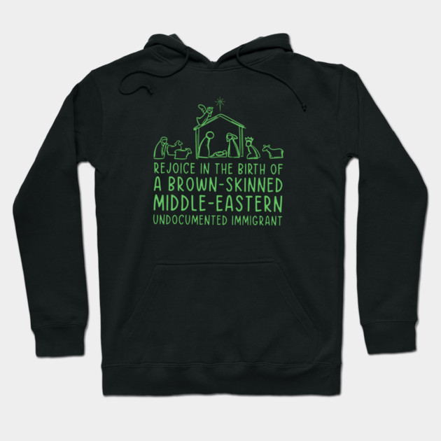 Rejoice In The Birth Of A Brown-Skinned Middle Eastern Immigrant Hoodie by Charles's Store 8
