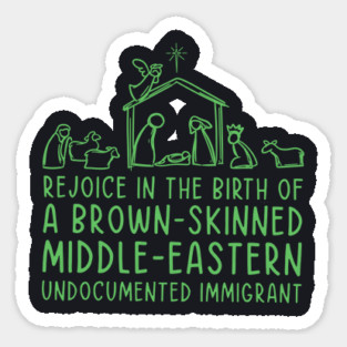 Rejoice In The Birth Of A Brown-Skinned Middle Eastern Immigrant Magnet