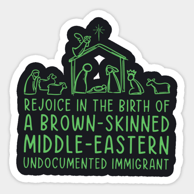 Rejoice In The Birth Of A Brown-Skinned Middle Eastern Immigrant Magnet by Charles's Store 8