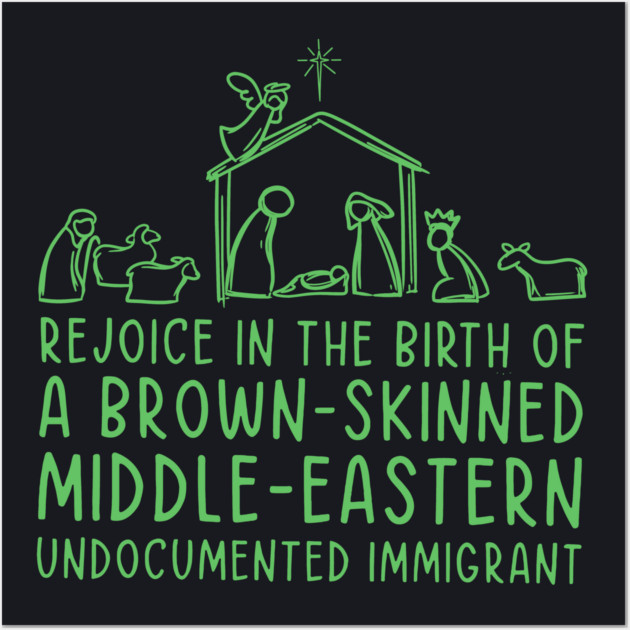 Rejoice In The Birth Of A Brown-Skinned Middle Eastern Immigrant Wall Art by Charles's Store 8