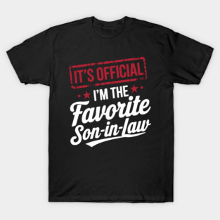 It's Official I'm The Favorite Son In Law Family Funny T-Shirt