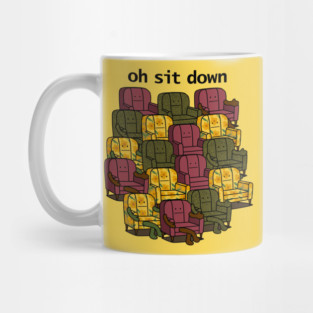 Oh Sit Down Mug
