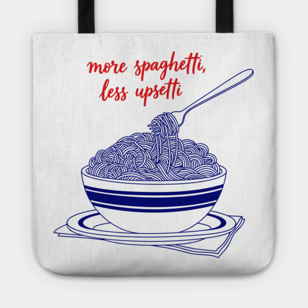More Spaghetti, Less Upsetti Tote by enrynz