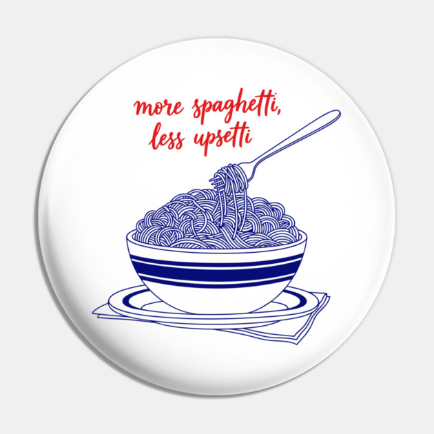 More Spaghetti, Less Upsetti Pin by enrynz