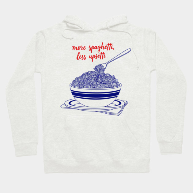 More Spaghetti, Less Upsetti Hoodie by enrynz