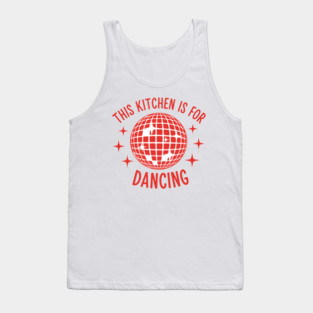This Kitchen is For Dancing Tank Top