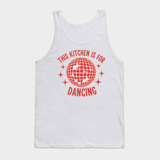 This Kitchen is For Dancing Tank Top by enrynz