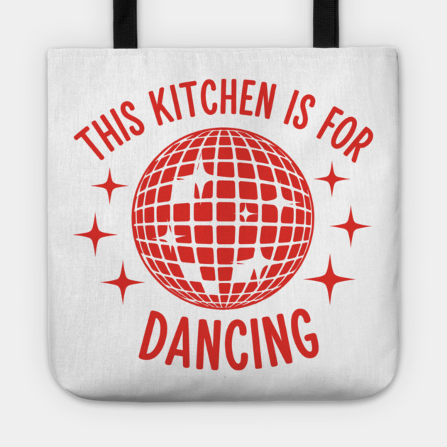 This Kitchen is For Dancing Tote by enrynz