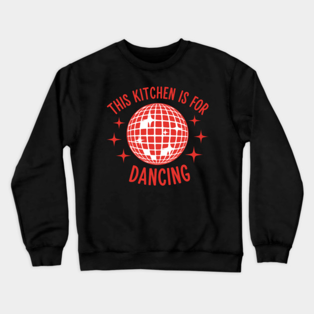 This Kitchen is For Dancing Crewneck Sweatshirt by enrynz
