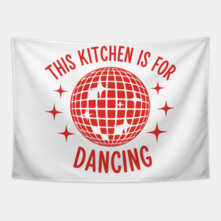 This Kitchen is For Dancing Tapestry