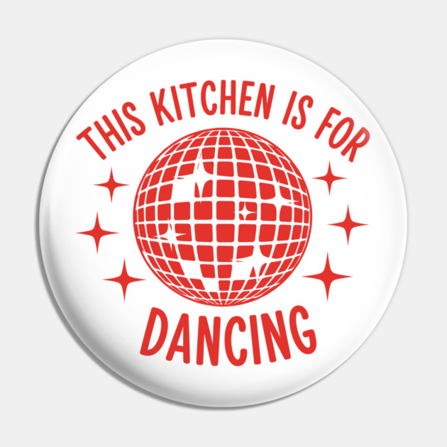 This Kitchen is For Dancing Pin by enrynz