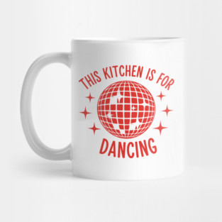 This Kitchen is For Dancing Mug