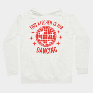 This Kitchen is For Dancing Hoodie