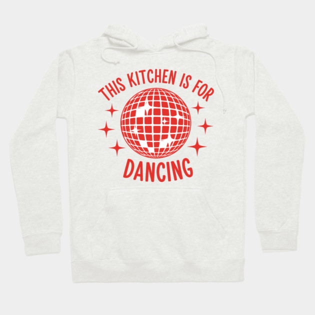 This Kitchen is For Dancing Hoodie by enrynz