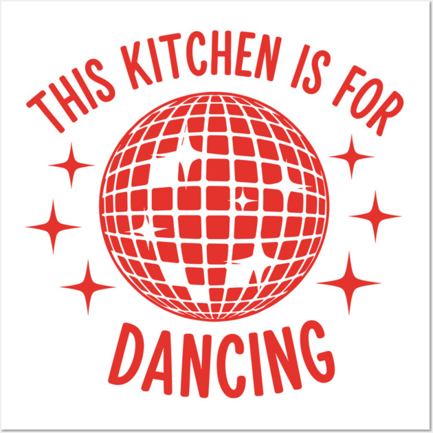 This Kitchen is For Dancing Wall Art by Digironin