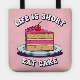 Life is Short, Eat Cake Tote