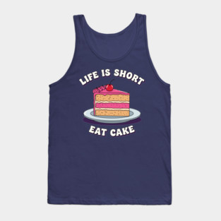 Life is Short, Eat Cake Tank Top