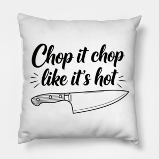 Chop it Like it's Hot Pillow