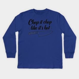 Chop it Like it's Hot Kids Long Sleeve T-Shirt