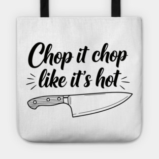 Chop it Like it's Hot Tote