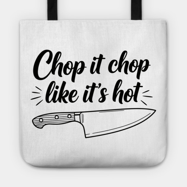 Chop it Like it's Hot Tote by enrynz