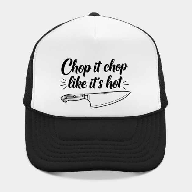 Chop it Like it's Hot by enrynz