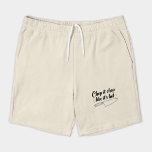 Chop it Like it's Hot Shorts