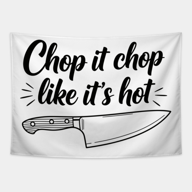 Chop it Like it's Hot Tapestry by enrynz