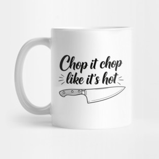 Chop it Like it's Hot Mug