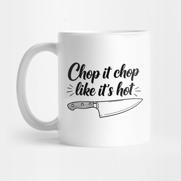 Chop it Like it's Hot by enrynz