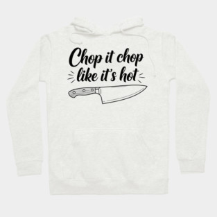 Chop it Like it's Hot Hoodie