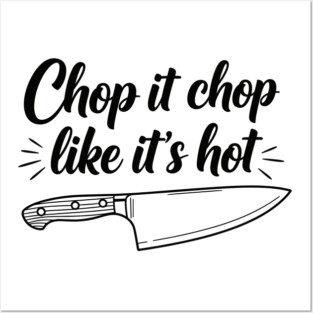 Chop it Like it's Hot Posters and Art