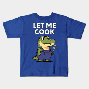Let Me Cook Kids T-Shirt
