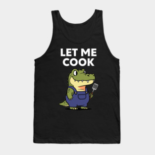 Let Me Cook Tank Top