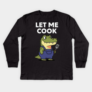 Let Me Cook Kids Long Sleeve T-Shirt