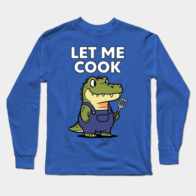 Let Me Cook Long Sleeve T-Shirt by enrynz